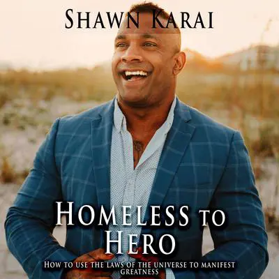 Homeless To Hero Audibook, by Shawn Karai