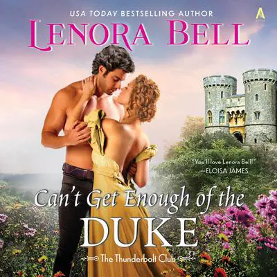 Can't Get Enough of the Duke: A Novel Audibook, by Lenora Bell