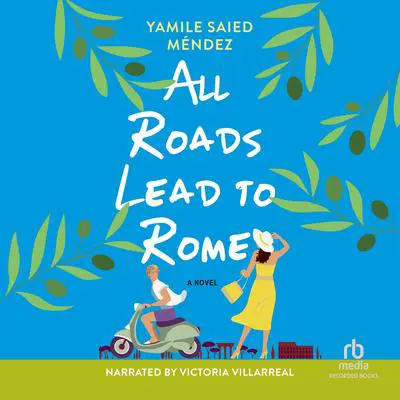All Roads Lead to Rome Audibook, by Yamile Saied Méndez