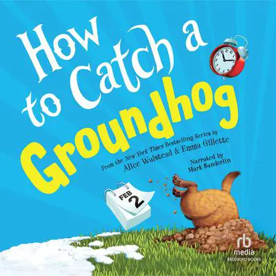 How to Catch a Groundhog Audibook, by Alice Walstead