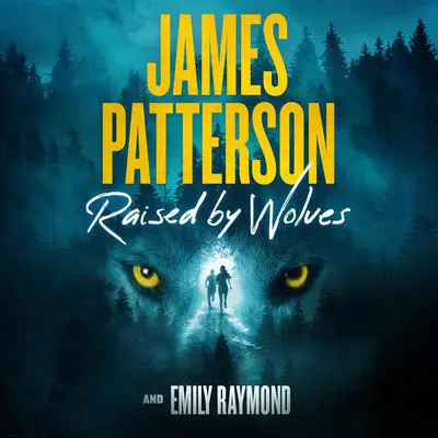 Raised by Wolves: A Thriller Audibook, by James Patterson