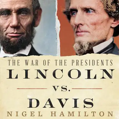 Lincoln vs. Davis: The War of the Presidents Audibook, by Nigel Hamilton