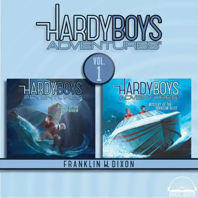 Hardy Boys Adventures Collection Volume 1: Secret of the Red Arrow, Mystery of the Phantom Heist Audibook, by Franklin W. Dixon