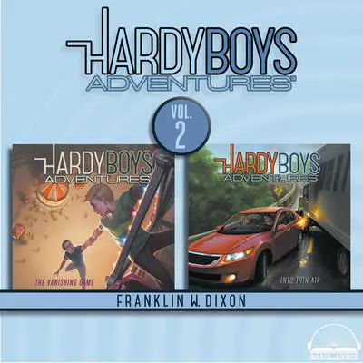 Hardy Boys Adventures Collection Volume 2: The Vanishing Game, Into Thin Air Audibook, by Franklin W. Dixon
