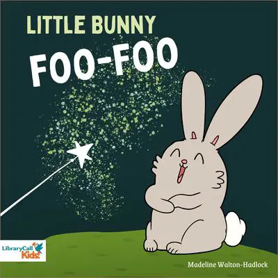 Little Bunny Foo-Foo Audibook, by Madeline Walton-Hadlock