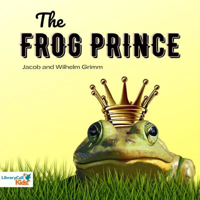 The Frog Prince Audibook, by The Brothers Grimm