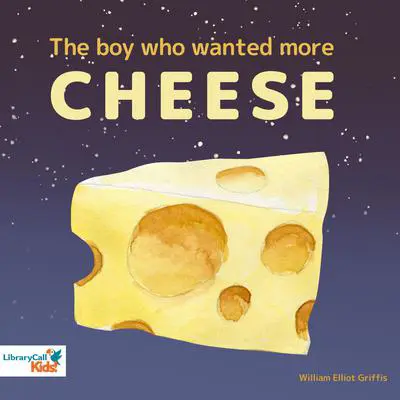The Boy Who Wanted More Cheese Audibook, by William Elliot Griffis