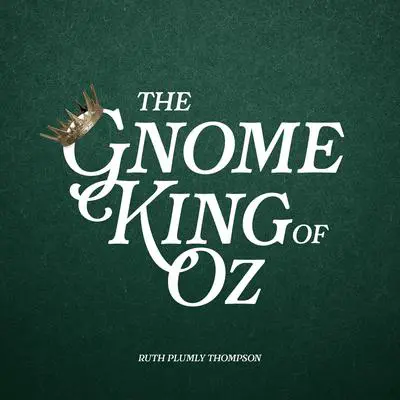 The Gnome King of Oz Audibook, by Ruth Plumly Thompson