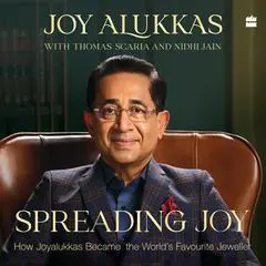 Spreading Joy: How Joyalukkas Became the World's Favourite Jeweller Audibook, by Joy Alukkas