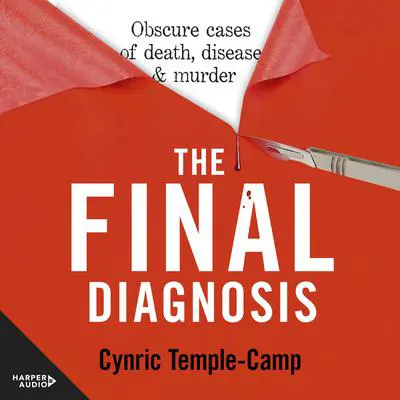 The Final Diagnosis: Obscure cases of death, disease & murder Audibook, by Cynric Temple-Camp