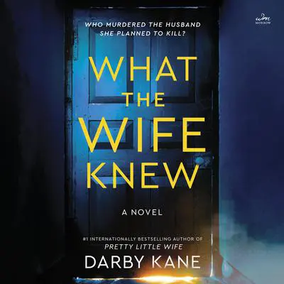 What the Wife Knew: A Novel Audibook, by Darby Kane