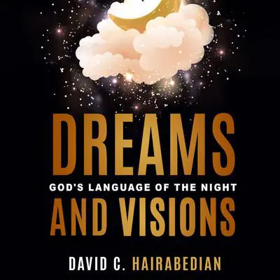 Dreams and Visions Audibook, by David C Hairabedian