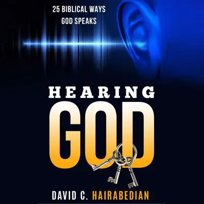 Hearing God 25 Ways: Recognizing when God is speaking Audibook, by David C Hairabedian
