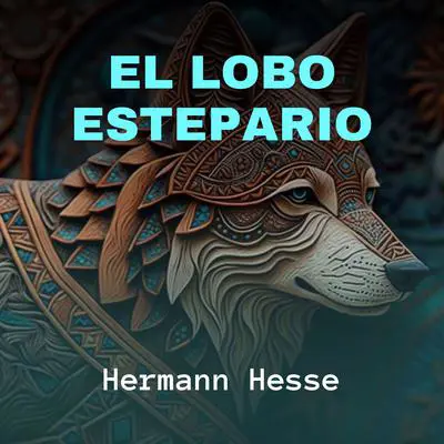 El Lobo Estepario Audibook, by Hermann Hesse