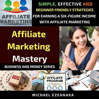 Affiliate Marketing Mastery Audibook, by Michael Ezeanaka