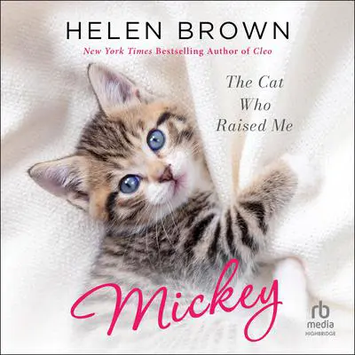 Mickey: The Cat Who Raised Me Audibook, by Helen Brown