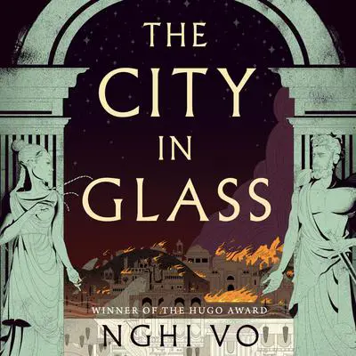 The City in Glass Audibook, by Nghi Vo