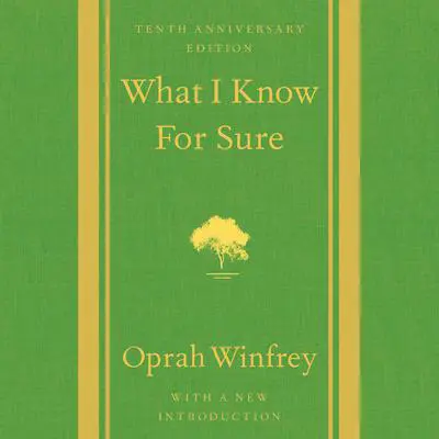 What I Know For Sure: Tenth Anniversary Edition Audibook, by Oprah Winfrey