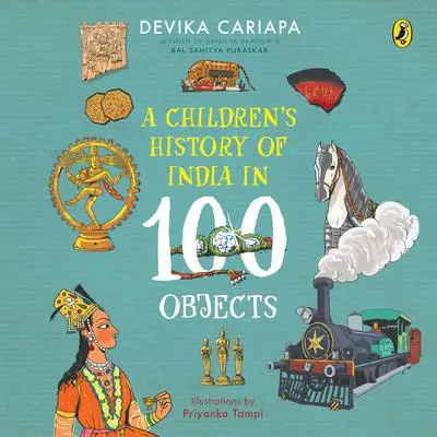A Children's History of India in 100 Objects Audibook, by Devika Cariapa