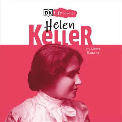 DK Life Stories: Helen Keller Audibook, by Libby Romero