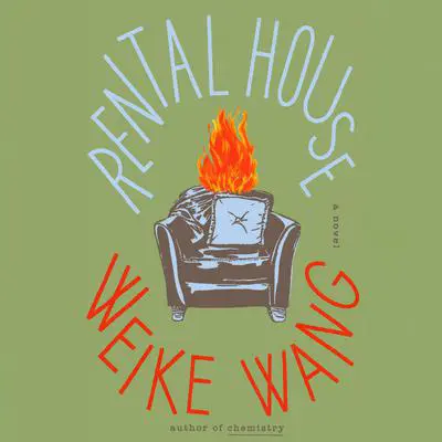 Rental House: A Novel Audibook, by Weike Wang