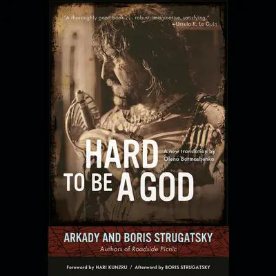 Hard to Be a God Audibook, by Arkady Strugatsky