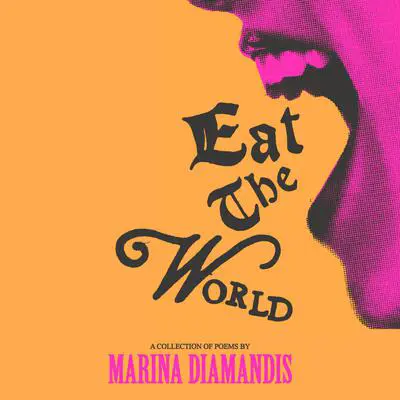 Eat the World: A Collection of Poems Audibook, by Marina Diamandis
