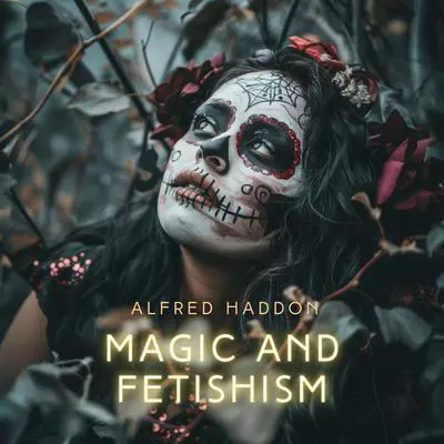 Magic and Fetishism Audibook, by Alfred Haddon