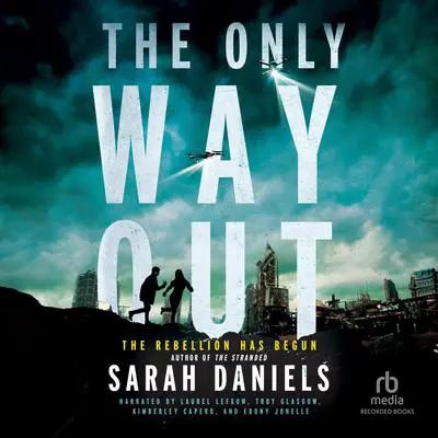 The Only Way Out: The Rebellion Has Begun Audibook, by Sarah Daniels 