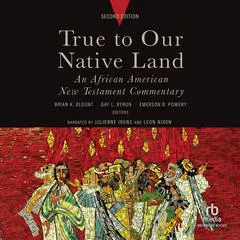 True to Our Native Land, Second Edition: An African American New Testament Commentary Audibook, by Brian K. Blount