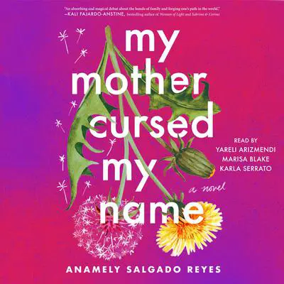 My Mother Cursed My Name: A Novel Audibook, by Anamely Salgado Reyes