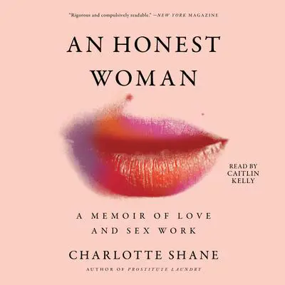 An Honest Woman: A Memoir of Love and Sex Work Audibook, by Charlotte Shane