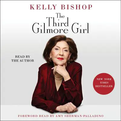 The Third Gilmore Girl: A Memoir Audibook, by Kelly Bishop