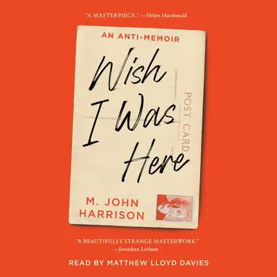 Wish I Was Here Audibook, by M. John Harrison