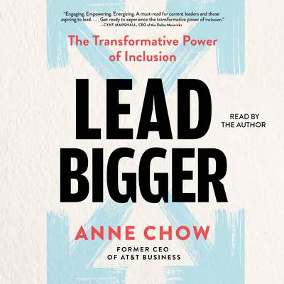 Lead Bigger Audibook, by Anne Chow