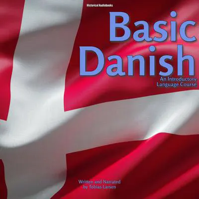 Basic Danish: An Introductory Language Course Audibook, by Tobias Larsen