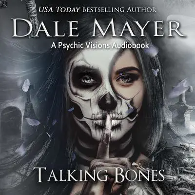 Talking Bones: A Psychic Visions Novel Audibook, by Dale Mayer