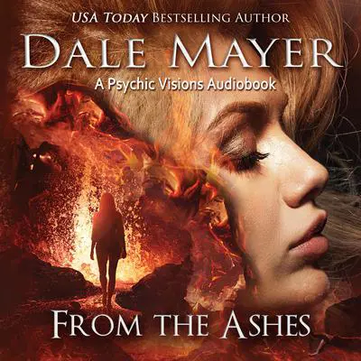 From the Ashes: A Psychic Visions Novel Audibook, by Dale Mayer