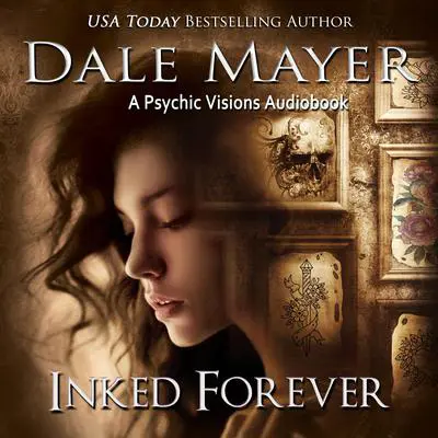 Inked Forever: A Psychic Visions Novel Audibook, by Dale Mayer