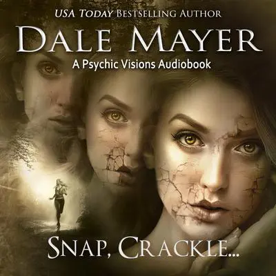 Snap, Crackle ...: A Psychic Visions Novel Audibook, by Dale Mayer
