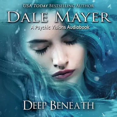 Deep Beneath: A Psychic Visions Novel Audibook, by Dale Mayer