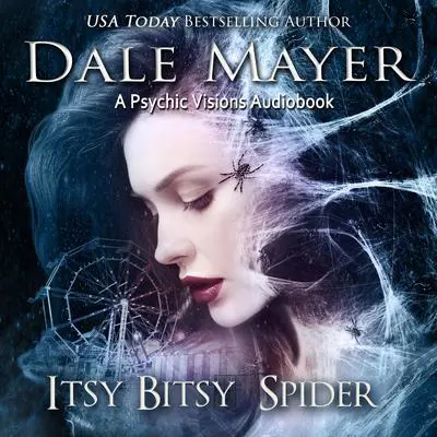 Itsy Bitsy Spider: A Psychic Visions Novel Audibook, by Dale Mayer