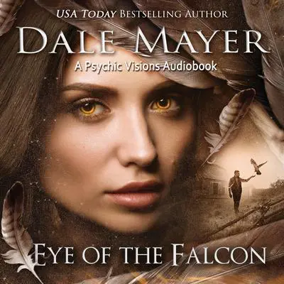 Eye of the Falcon: A Psychic Visions Novel Audibook, by Dale Mayer