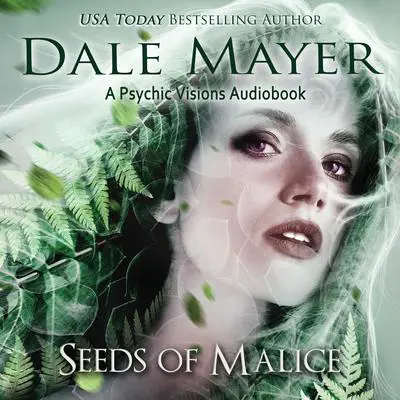 Seeds of Malice: A Psychic Visions Novel Audibook, by Dale Mayer