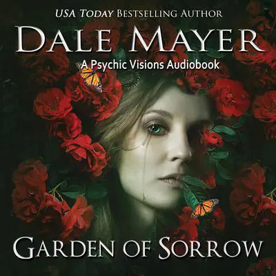 Garden of Sorrow: A Psychic Visions Novel Audibook, by Dale Mayer