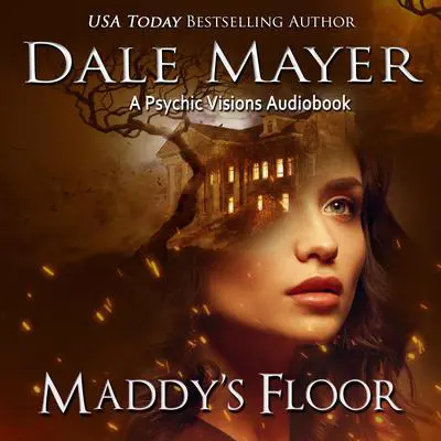 Maddy’s Floor: A Psychic Visions Novel Audibook, by Dale Mayer