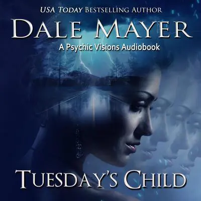 Tuesday’s Child: A Psychic Visions Novel Audibook, by Dale Mayer
