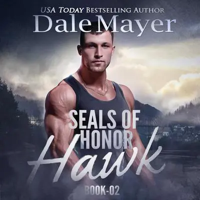 SEALs of Honor: Hawk Audibook, by Dale Mayer