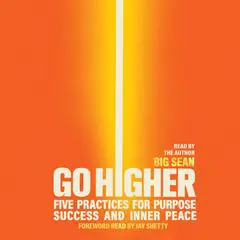 Go Higher: Five Practices for Purpose, Success, and Inner Peace Audibook, by Big Sean