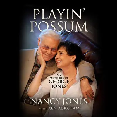 Playin' Possum: My Memories of George Jones Audibook, by Ken Abraham